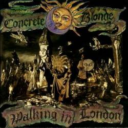 Concrete Blonde : Walking in London